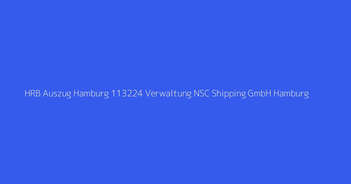 HRB Auszug Hamburg 113224 Verwaltung NSC Shipping GmbH Hamburg